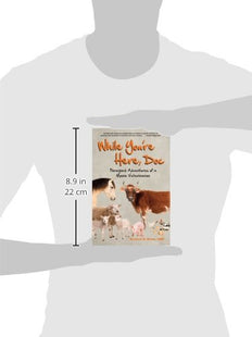 While You're Here, Doc: Farmyard Adventures of a Maine Veterinarian