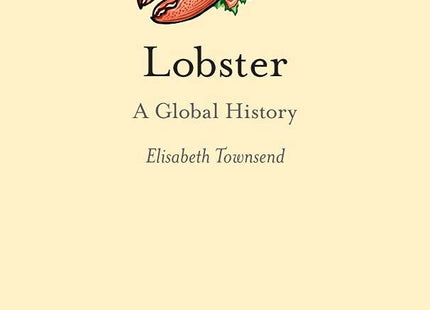 Lobster: A Global History (Edible)