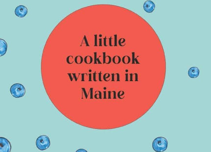 The Maine Menu: Simple Recipes for Easy Living