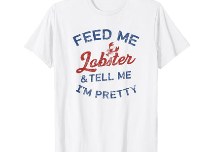 Women's Feed Me Lobster and Tell Me I'm Pretty Maine Vibes T-Shirt
