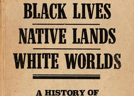 Black Lives, Native Lands, White Worlds: A History of Slavery in New England