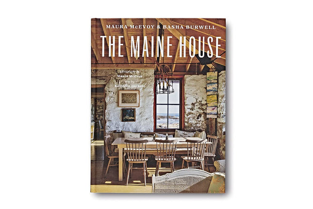 The Maine House: Spend any amount of time in Maine―a weekend, a summer, a lifetime―and its impression lasts forever