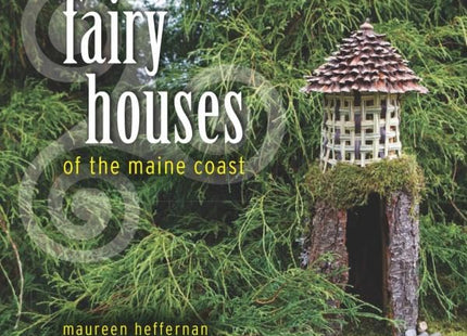 Fairy Houses of the Maine Coast