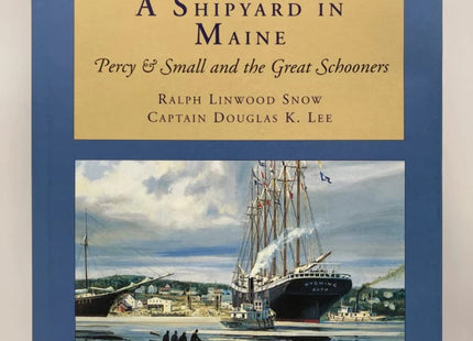 Shipyard in Maine: Percy & Small and the Great Schooners