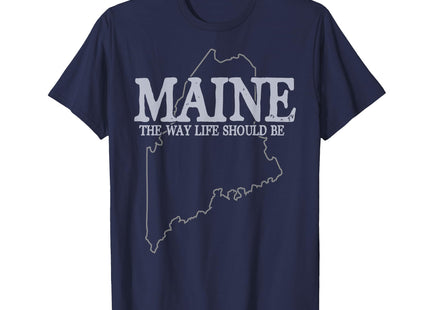 Maine The Way Life Should Be State Pride T-Shirt
