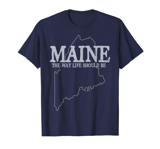 Maine The Way Life Should Be State Pride T-Shirt