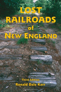 Lost Railroads of New England, 3rd edition (New England Rail Heritage Series)