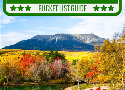 Maine Bucket List: Set Off on 120 Epic Adventures and Discover Incredible Destinations to Live Out Your Dreams While Creating Unforgettable Memories that Will Last a Lifetime (Map Included)