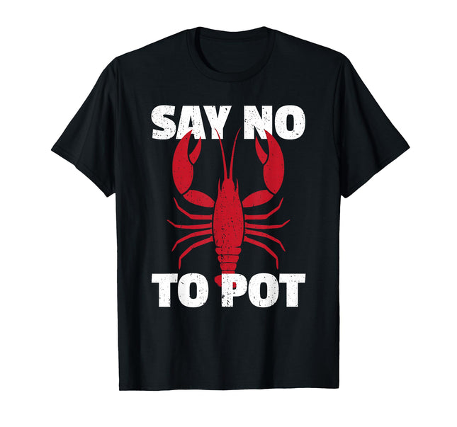 Funny Lobster Say No to Pot Lobster T-Shirt