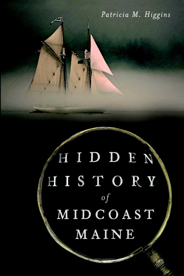 Hidden History of Midcoast Maine