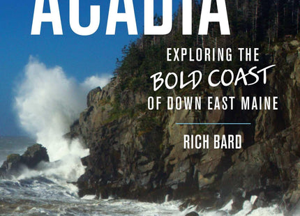 Beyond Acadia: Exploring the Bold Coast of Down East Maine
