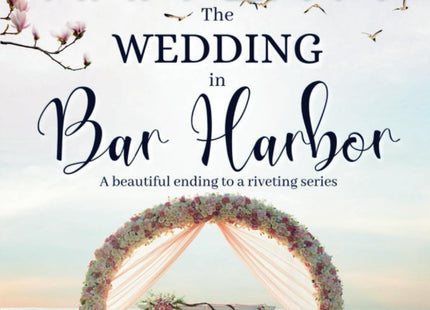 The Wedding In Bar Harbor: A Clean & Wholesome Family Saga: A riveting beach mystery series (Secrets In Maine)
