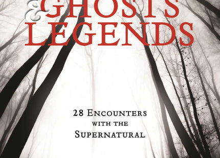 Maine Ghosts and Legends: 30 Encounters with the Supernatural