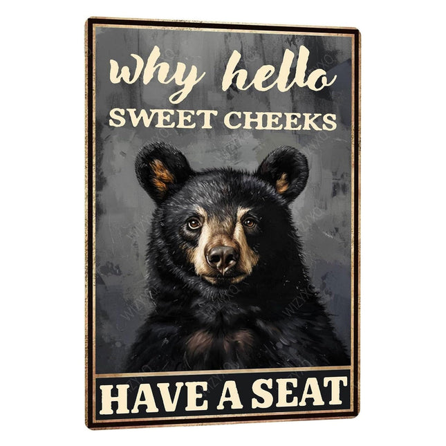 WIZYXQ Metal Signs Why Hello Sweet Cheeks Have A Seat Black Bear Vintage Tin Sign for Home Office Kitchen Bar Cafe Garden Wall Decor 12x8 Inch