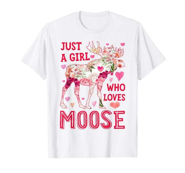 Moose Just A Girl Who Loves Elk Deer Funny Flower Floral T-Shirt Small