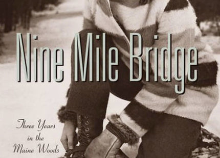 Nine Mile Bridge Three Years in the Maine Woods