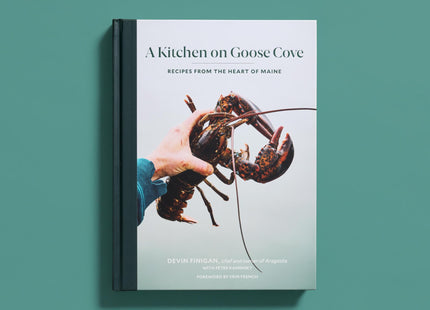 A Kitchen on Goose Cove: Recipes from the Heart of Maine