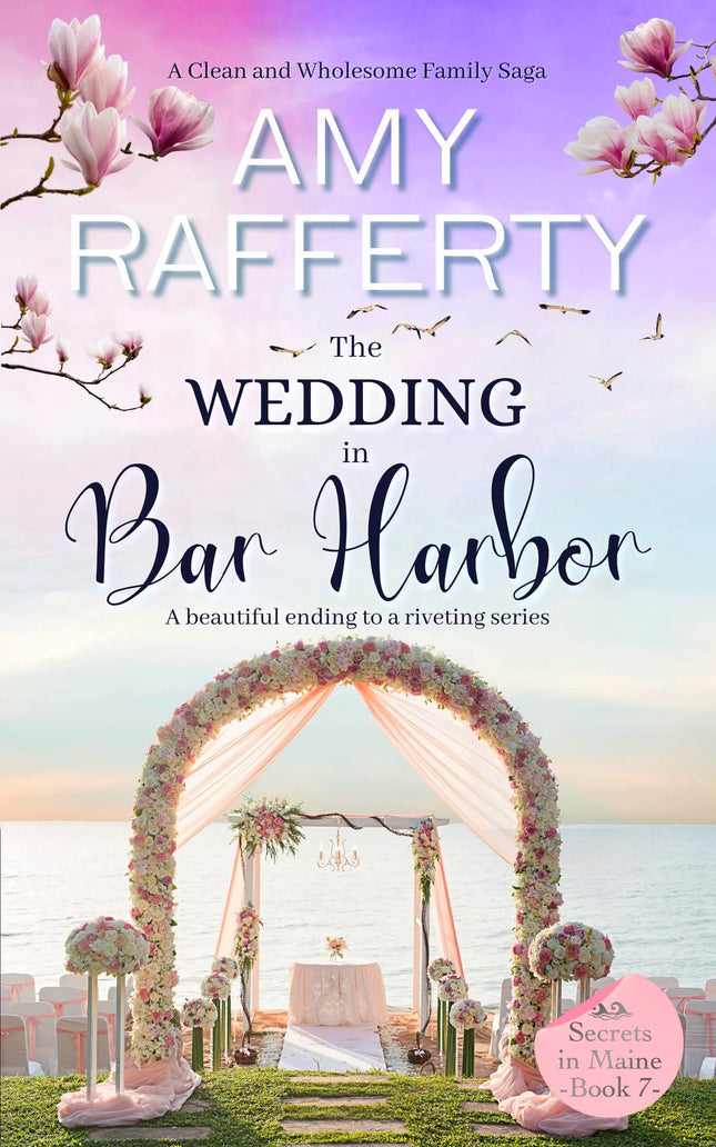 The Wedding In Bar Harbor: A Clean & Wholesome Family Saga: A riveting beach mystery series (Secrets In Maine Book 7)
