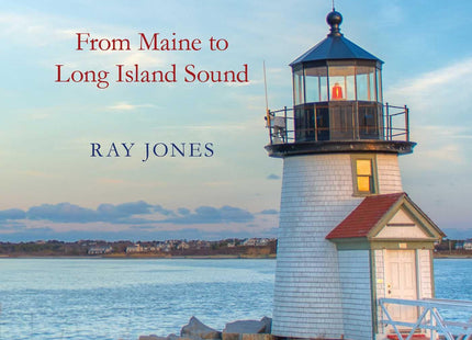 Lighthouses of New England: From Maine to Long Island Sound