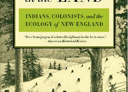 Changes in the Land: Indians, Colonists, and the Ecology of New England