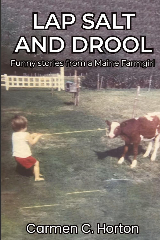 Lap Salt and Drool: Funny Stories from a Maine Farmgirl