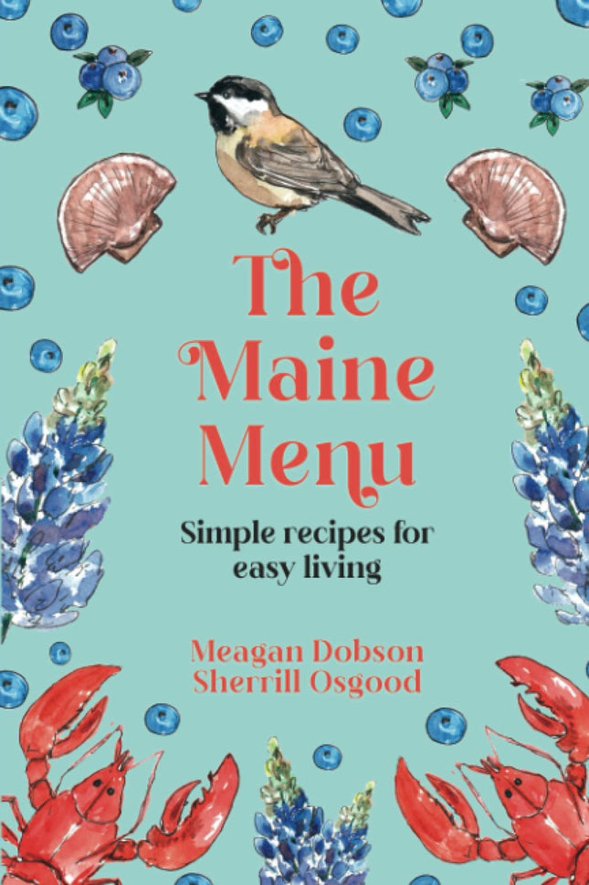 The Maine Menu: Simple Recipes for Easy Living