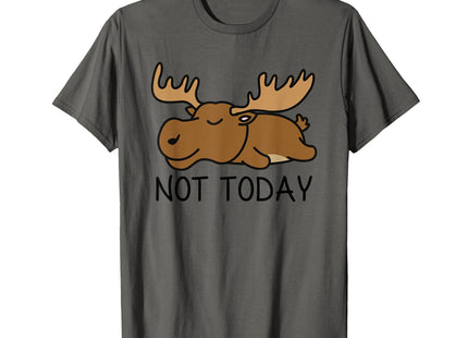 Not Today Lazy Moose T-Shirt