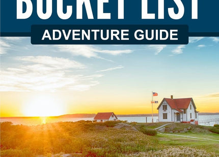 Maine Bucket List Adventure Guide: Explore 100 Offbeat Destinations You Must Visit!