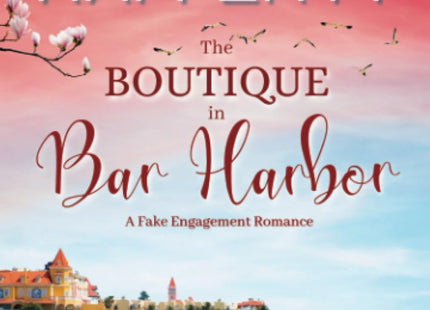 The Boutique In Bar Harbor. A Fake Engagement Romance: A totally riveting and entertaining mystery read (Secrets In Maine)