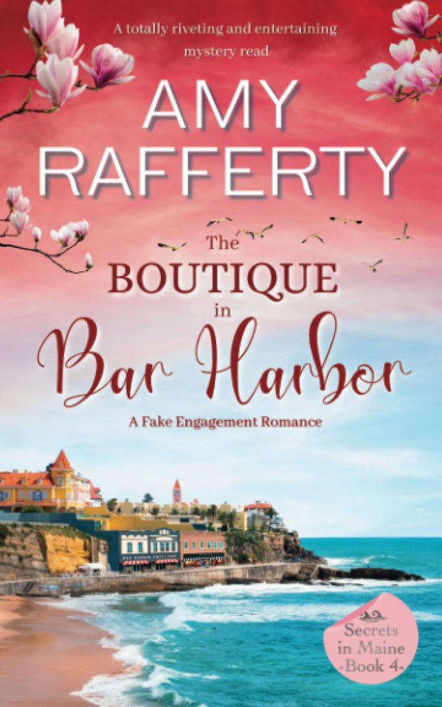 The Boutique In Bar Harbor. A Fake Engagement Romance: A totally riveting and entertaining mystery read (Secrets In Maine)