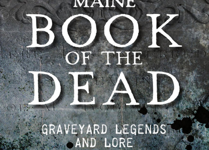 Maine Book of the Dead: Graveyard Legends and Lore (American Legends)