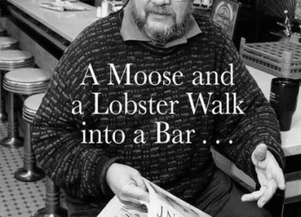 A Moose and a Lobster Walk into a Bar: Special 15th Anniversary Edition