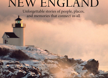 Here in New England: Unforgettable Stories of People, Places, and Memories That Connect Us All.