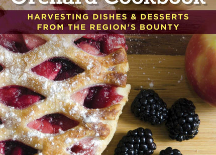The New England Orchard Cookbook: Harvesting Dishes & Desserts from the Region's Bounty