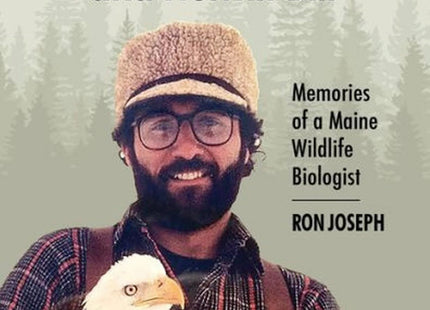 Bald Eagles, Bear Cubs, and Hermit Bill: Memories of a Wildlife Biologist in Maine
