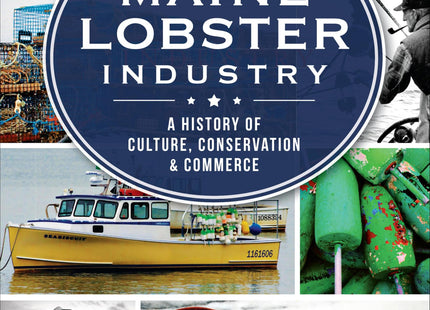 The Maine Lobster Industry: A History of Culture, Conservation & Commerce