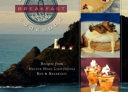 The Lighthouse Breakfast Cookbook: Recipes from Heceta Head Lighthouse Bed & Breakfast