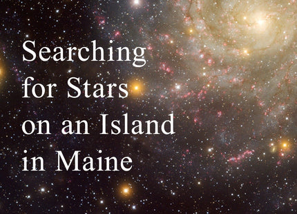 Searching for Stars on an Island in Maine