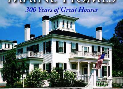 Historic Maine Homes: 300 Years of Great Houses