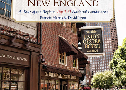 Historic New England: A Tour of the Region's Top 100 National Landmarks