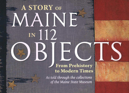 Story of Maine in 112 Objects