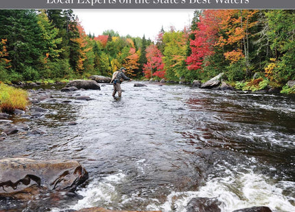 Fly Fishing Maine: Local Experts on the State's Best Waters