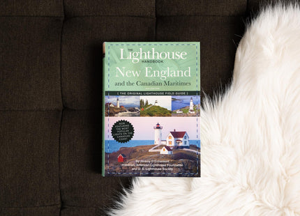 The Lighthouse Handbook New England and Canadian Maritimes, 4th Edition: The Original Lighthouse Field Guide (Now Featuring the Most Popular Lighthouses on the Canadian Coast!)