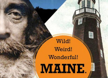 Wild! Weird! Wonderful! Maine.
