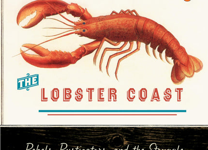The Lobster Coast: Rebels, Rusticators, and the Struggle for a Forgotten Frontier