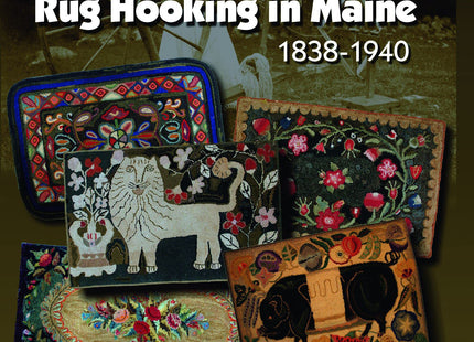 Rug Hooking In Maine: 1838-1940