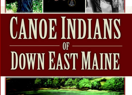 Canoe Indians of Down East Maine (American Heritage)