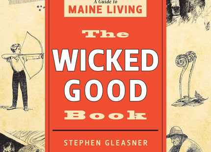 The Wicked Good Book: A Guide to Maine Living