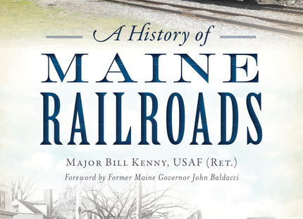 History of Maine Railroads, A (Transportation)