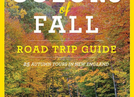 Colors of Fall Road Trip Guide: 25 Autumn Tours in New England